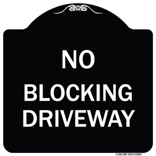 Signmission No Blocking Driveway Heavy-Gauge Aluminum Architectural Sign, 18" x 18", BW-1818-23854 A-DES-BW-1818-23854 - main